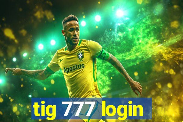 tig 777 login